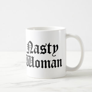 Nasty Woman Mug Cup