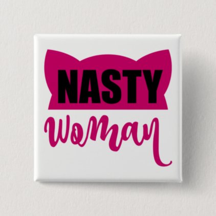 Nasty Woman Pink Pussy Cat Hat Pinback Button