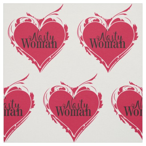 NASTY WOMAN red art HEART Fabric