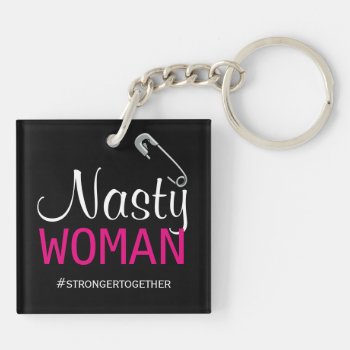 Nasty Woman - Safety Pin - Stronger Together Keychain by RMJJournals at Zazzle