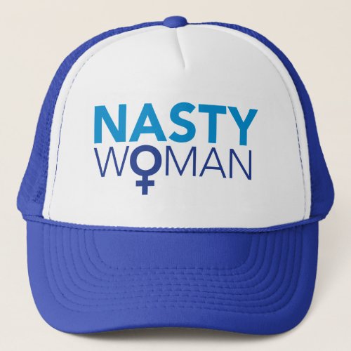 Nasty Woman Trucker Hat