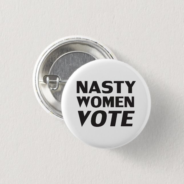 "nasty woman vote" Black white Button (Front & Back)