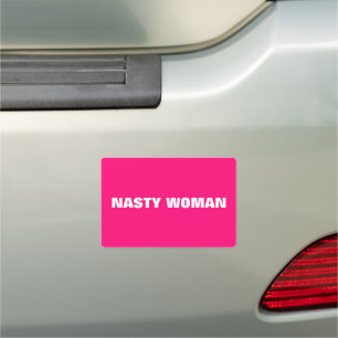 "nasty woman" white, magenta, hot pink car magnet