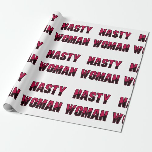 Nasty Woman Wrapping Paper