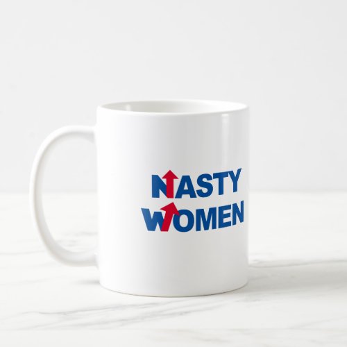 Nasty Women 2016 __ Presidential Election 2016 _p Coffee Mug