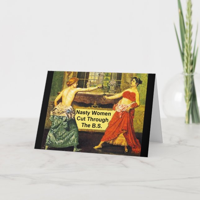 Nasty Women Cut Through the B.S. - Greeting Card (Front)