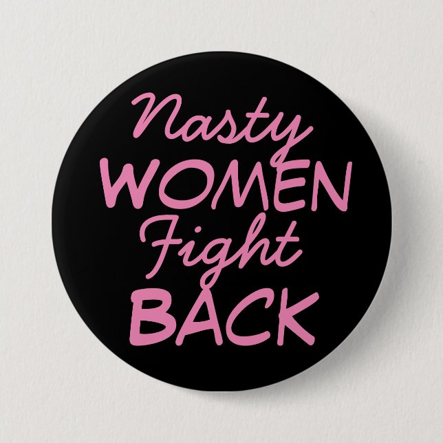 Nasty Women Fight Back Pinback Button (Front)