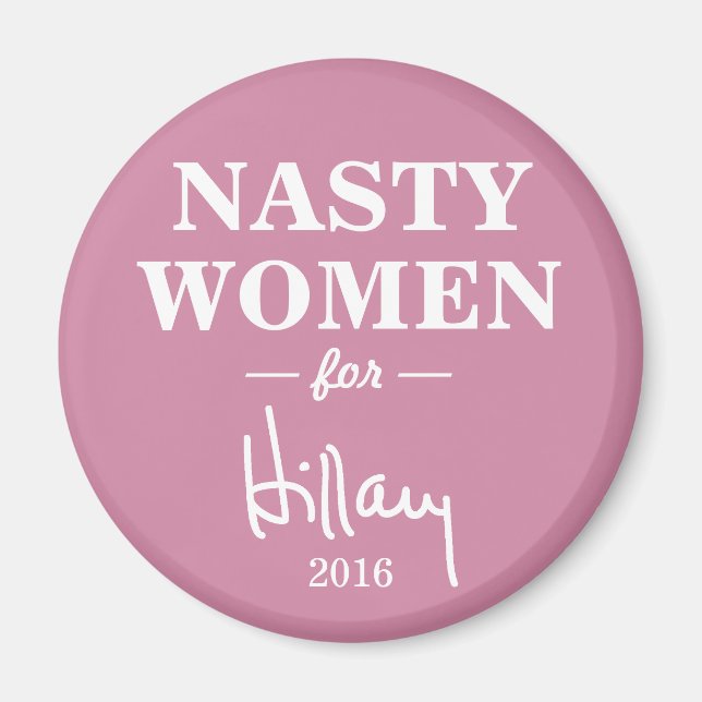 NASTY WOMEN for Hillary Clinton Campaign Magnet (Front)