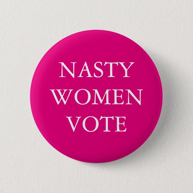 NASTY WOMEN for Hillary Clinton Campaign Pinback Button (Front)