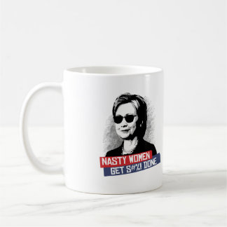 Nasty Women Get S--- Done -- Presidential Election Coffee Mug