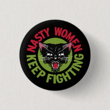 Nasty Women Keep Fighting Button