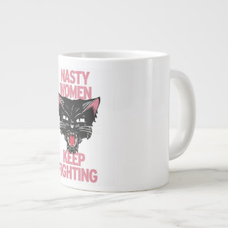 Nasty Women Keep Fighting Mug