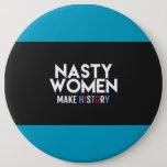 Nasty Women Make History Button at Zazzle
