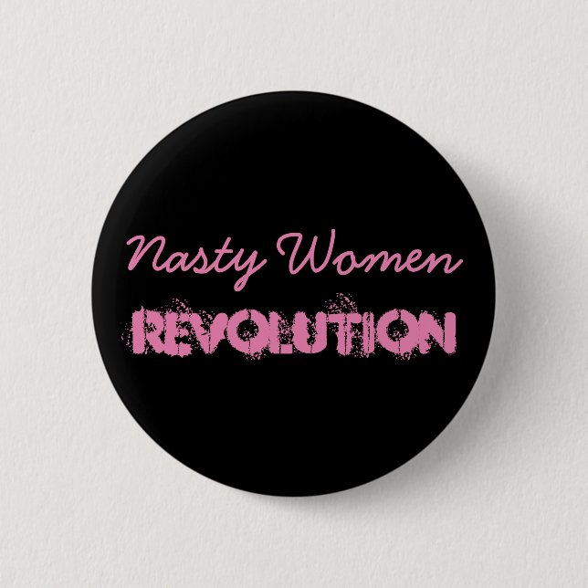 Nasty Women Revolution Pinback Button (Front)