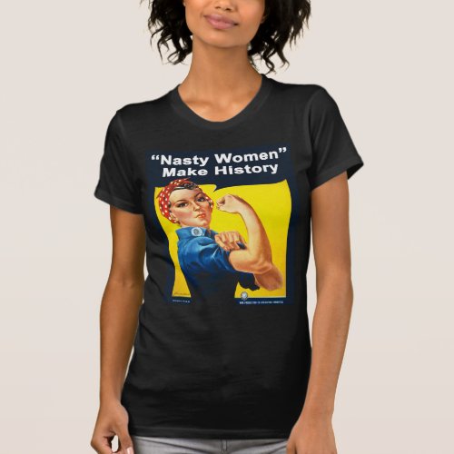 Nasty Women _ Rosie the Riveter T_Shirt