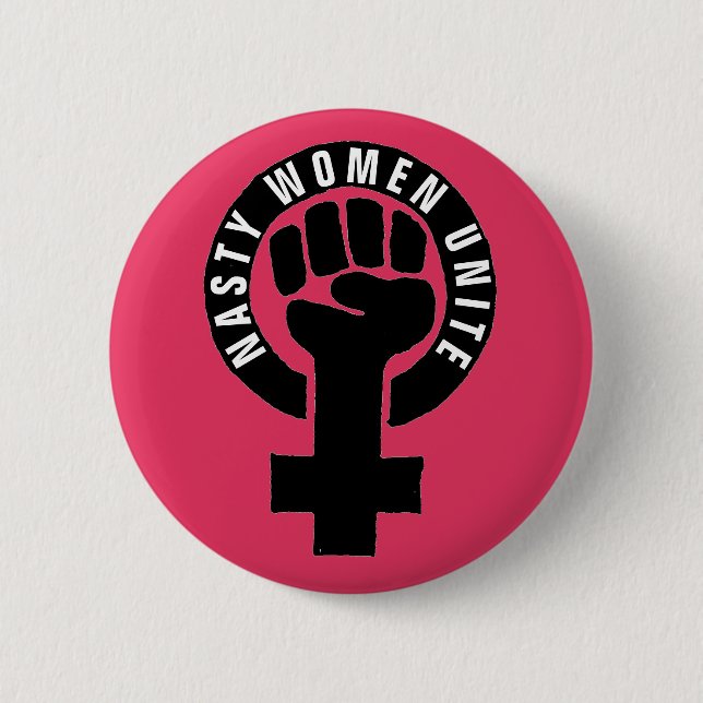 "Nasty Women Unite" Feminist Fist Women's Rights Button (Front)