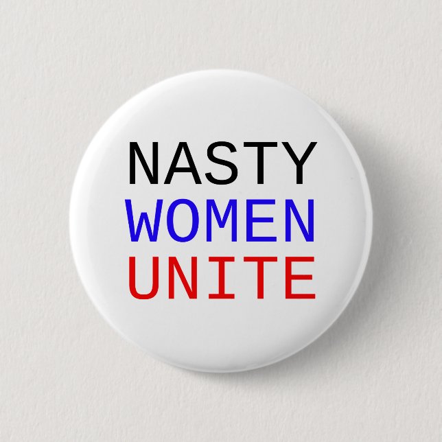 Nasty Women Unite Pinback Button (Front)