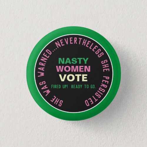 NASTY WOMEN VOTE 2020 Campaign Button Pink Green