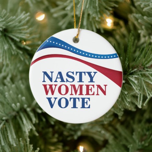 Nasty Women Vote American Flag Feminist Political Ceramic Ornament