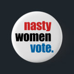 Nasty Women Vote button<br><div class="desc">Get out and VOTE and dump Trump!</div>