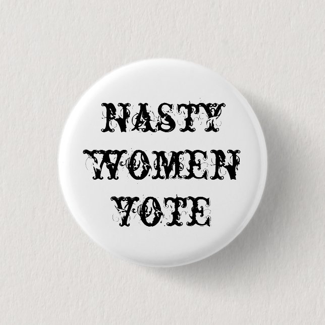 nasty women vote button (Front)