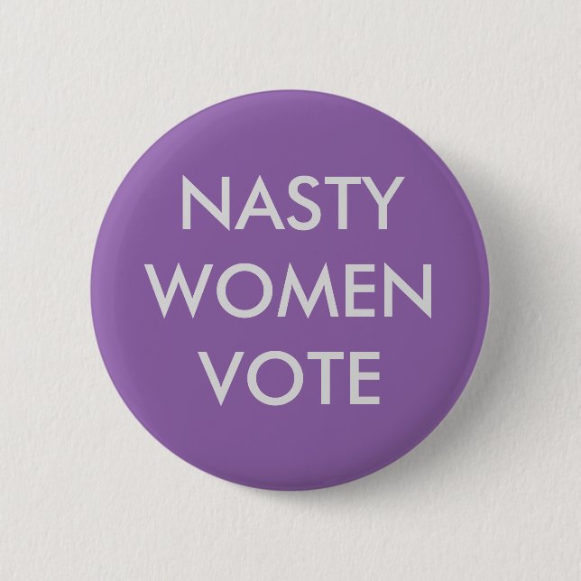 Nasty Women Vote Button (Front)