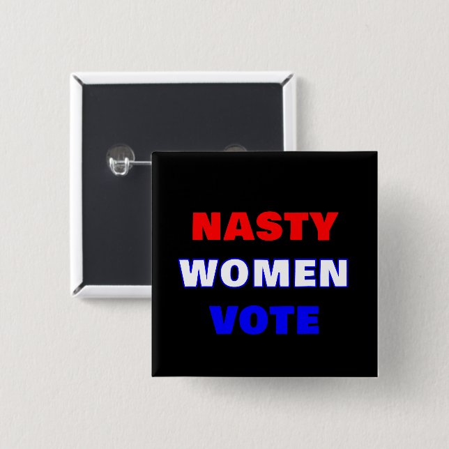 Nasty Women Vote Button (Front & Back)