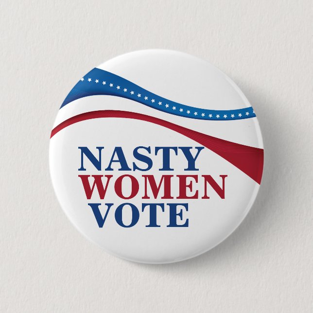 Nasty Women Vote Button (Front)
