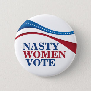 Nasty Women Vote Button
