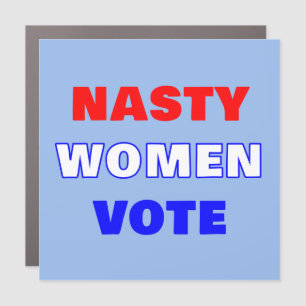 Nasty Women Vote Car Magnet