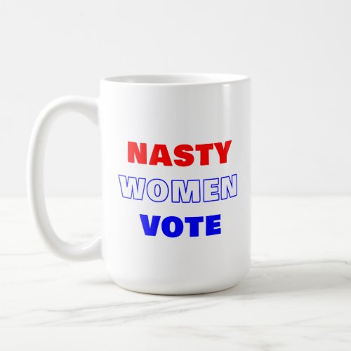 Nasty Women Vote Coffee Mug