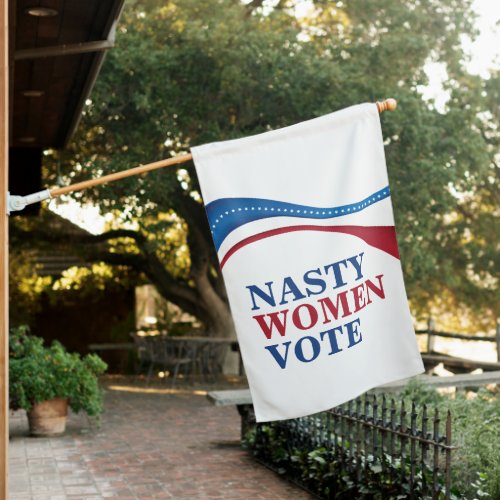 Nasty Women Vote Feminist Political House Flag