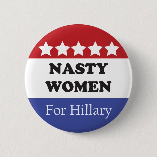 Nasty Women Vote For Hillary Button (Front)