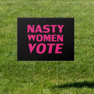 "nasty women vote" hot pink, magenta black - sign