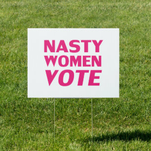 "nasty women vote" hot pink, magenta white - sign