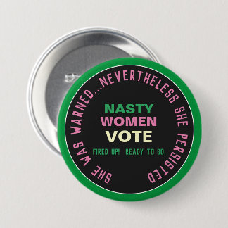 Nasty Women VOTE Persist Button