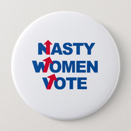 Nasty Women Vote __ Presidential Election 2016 _p Button