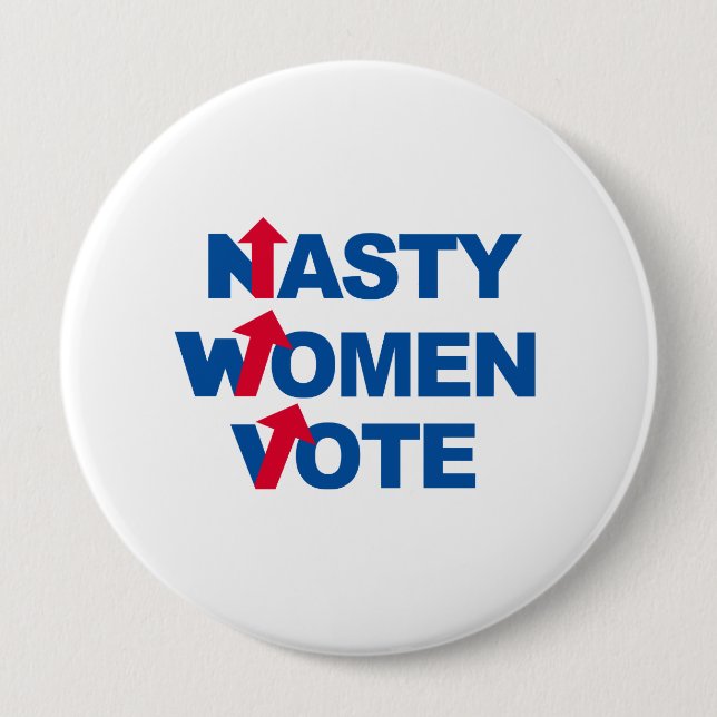 Nasty Women Vote -- Presidential Election 2016 -.p Pinback Button (Front)