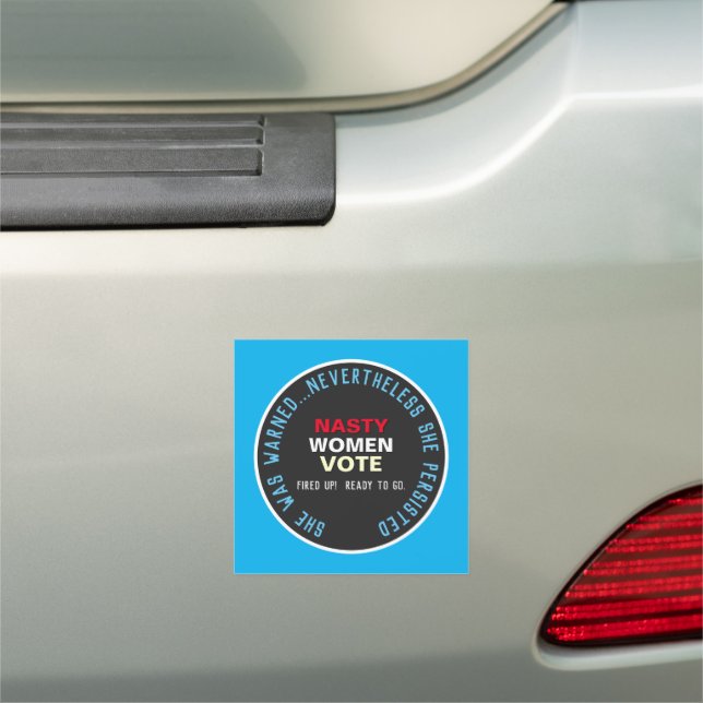 NASTY WOMEN VOTE She Was Warned Car Magnet (In Situ)