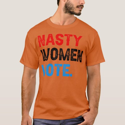 Nasty Women Vote T_Shirt