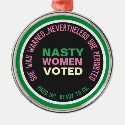 Nasty Women VOTED Persist Metal Ornament
