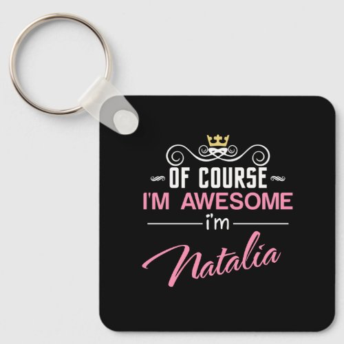 Natalia Of Course Im Awesome Name Keychain