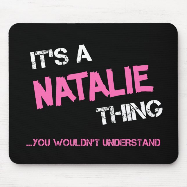 Natalie thing you wouldn't understand name mouse pad (Front)