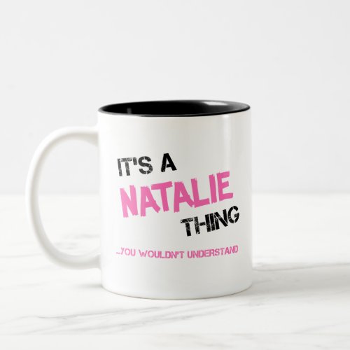 Natalie thing you wouldnt understand name Two_Tone coffee mug