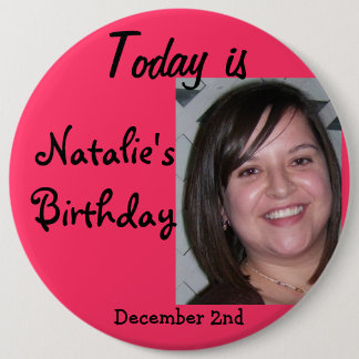 natalie, Today is, Natalie's Birthday, December... Pinback Button