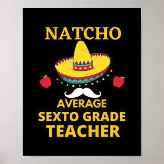 Natcho average sixto Grade teacher 6TH Grade Poster