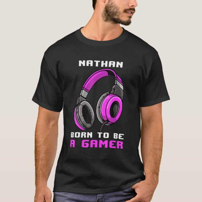 Nathan  Born To Be A Gamer  Personalized T-Shirt (Front)
