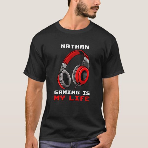 Nathan  Gaming Is My Life  Personalized T_Shirt