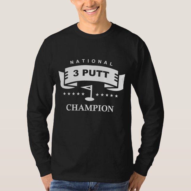 National 3 putt champion funny golf T-Shirt (Front)