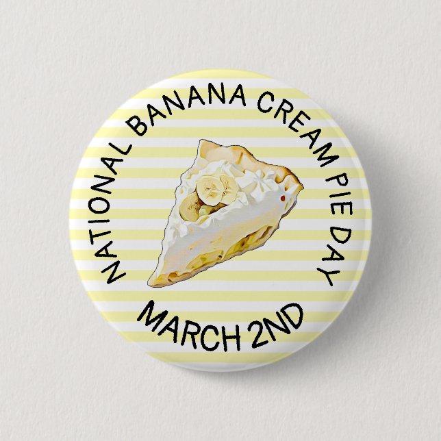 National Banana Cream Pie Day March 2nd Button (Front)
